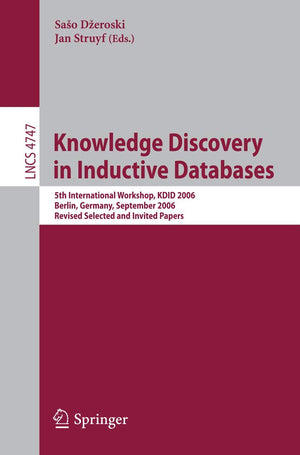 Knowledge Discovery in Inductive Databases: 5th International Workshop, KDID 2006 Berlin, Germany, September 18th, 2006 Revised ,Used