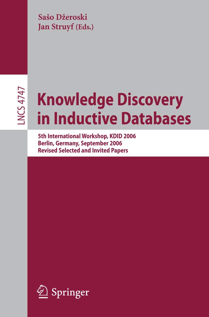 Knowledge Discovery in Inductive Databases: 5th International Workshop, KDID 2006 Berlin, Germany, September 18th, 2006 Revised ,Used