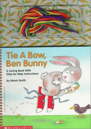 Tie a Bow, Ben Bunny: A Lacing Book With StepByStep Instructions,Used