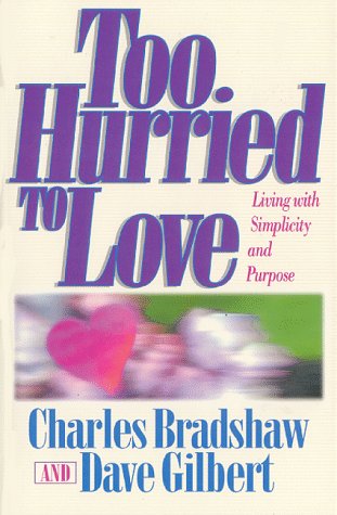 Too Hurried to Love: Living With Simplicity and Purpose,Used