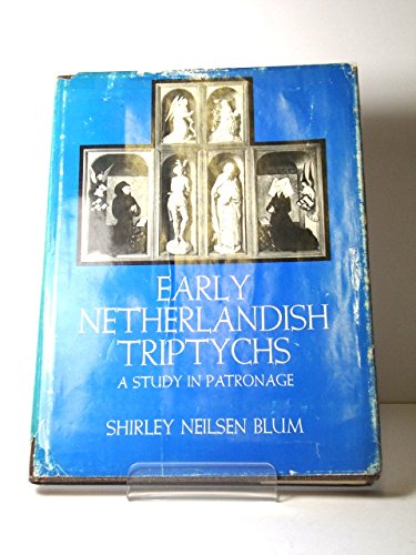 Early Netherlandish Triptychs: A Study in Patronage (California Studies in the History of Art),Used