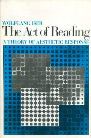 The Act Of Reading: A Theory Of Aesthetic Response,Used