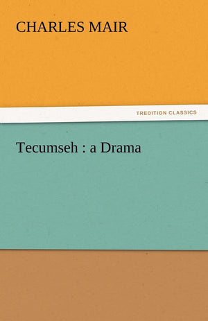 Tecumseh: A Drama,Used