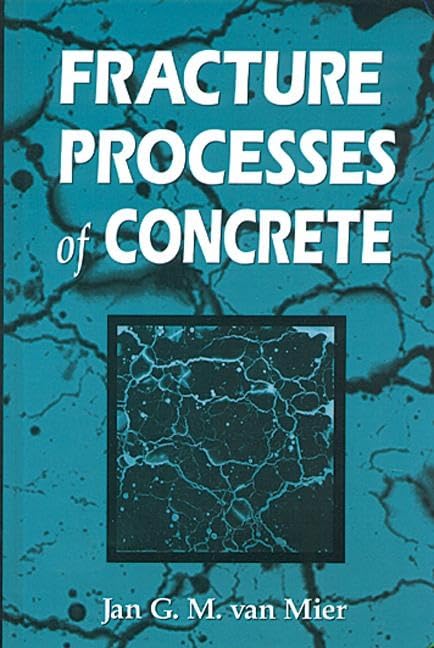 Fracture Processes Of Concrete: Assessment Of Material Parameters For Fracture Models (New Directions In Civil Engineering),New