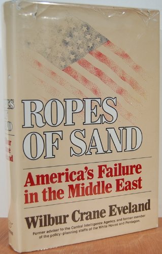 Ropes of Sand, America's Failure in the Middle East,Used