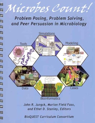 Microbes Count!: Problem Posing, Problem Solving, and Peer Persuasion in Microbiology :,New