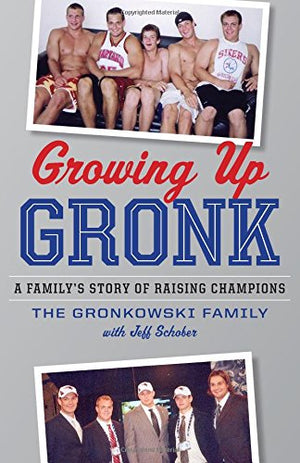 Growing Up Gronk: A Familys Story of Raising Champions,Used
