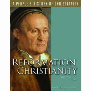 Reformation Christianity (A People's History of Christianity Series, Vol 5),New