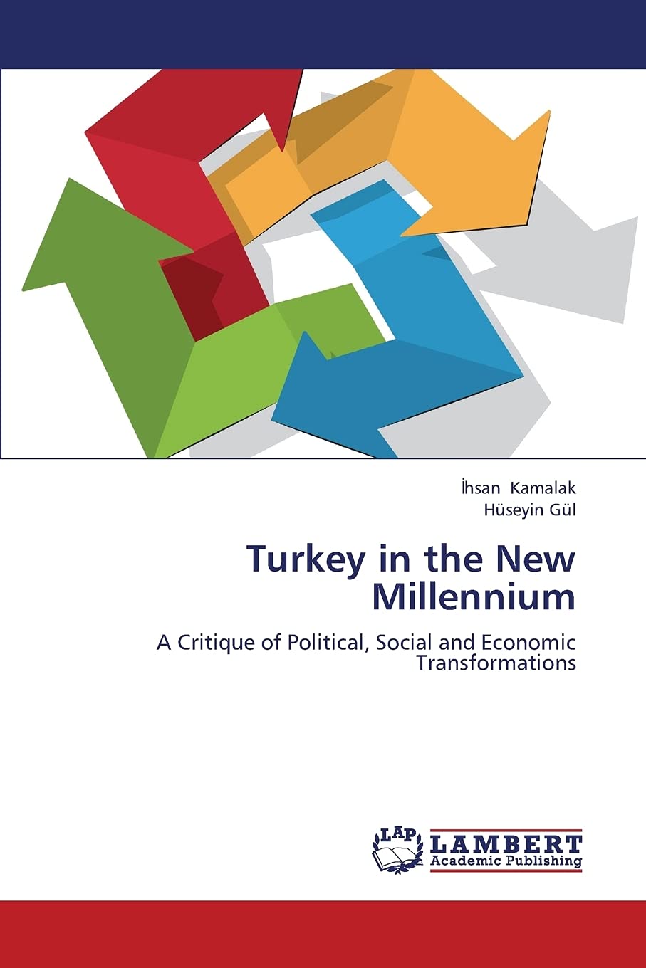Turkey in the New Millennium: A Critique of Political, Social and Economic Transformations,Used