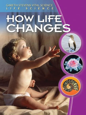 How Life Changes (Gareth Stevens Vital Science: Life Science),Used