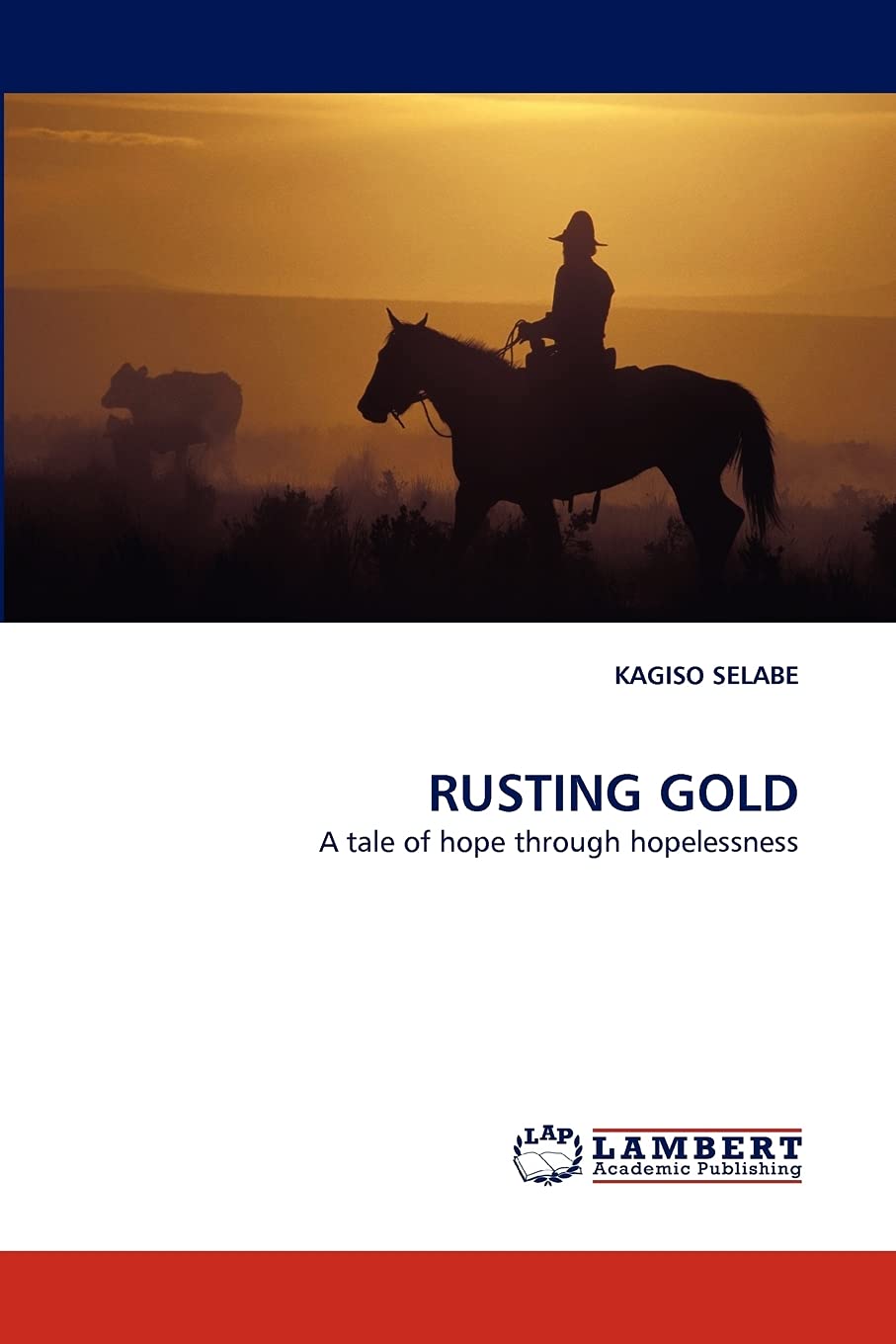 RUSTING GOLD: A tale of hope through hopelessness,Used
