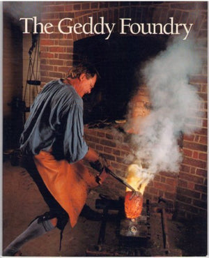 The Geddy Foundry: By Sven Dan Berg And George Hassell (A Colonial Williamsburg Historic Trades Book),Used