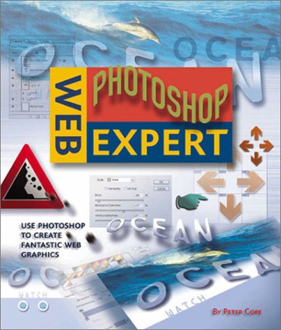 Web Photoshop Expert: Use Photoshop to Create Fantastic Web Graphics,Used