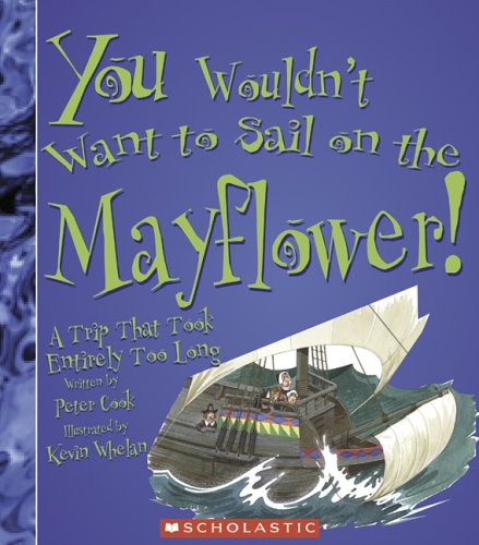 You Wouldn't Want to Sail on the Mayflower!: A Trip That Took Entirely Too Long,Used