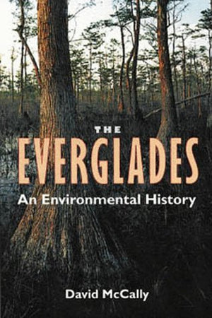 The Everglades: An Environmental History (Florida History And Culture),Used