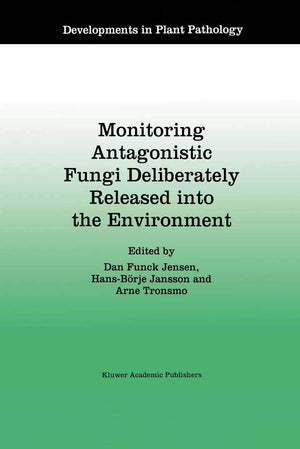 Monitoring Antagonistic Fungi Deliberately Released into the Environment (Developments in Plant Pathology, 8),Used
