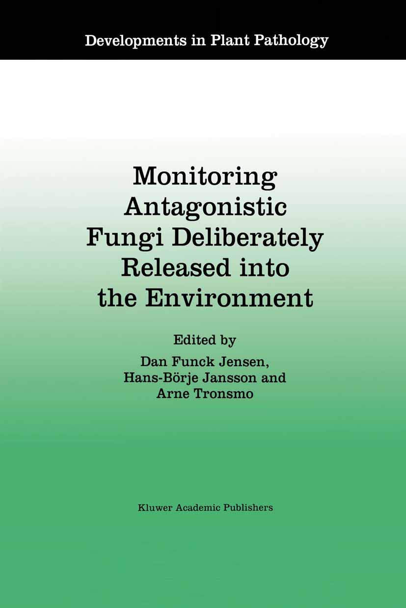 Monitoring Antagonistic Fungi Deliberately Released into the Environment (Developments in Plant Pathology, 8),Used