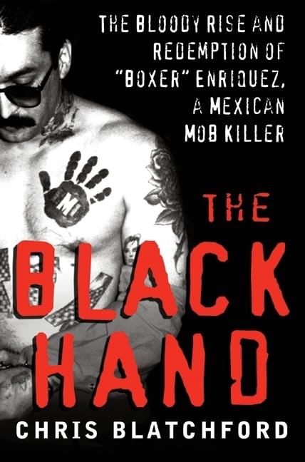 The Black Hand: The Bloody Rise and Redemption of 'Boxer' Enriquez, a Mexican Mob Killer,Used
