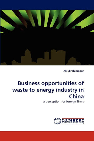 Business opportunities of waste to energy industry in China: a perception for foreign firms,Used