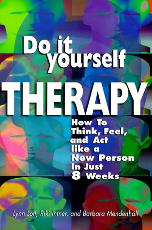 DoItYourself Therapy: How To Think, Feel, and Act Like a New Person in Just 8 Weeks,Used