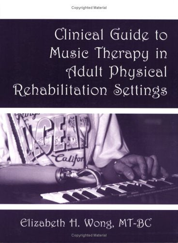 Clinical Guide To Music Therapy In Adult Physical Rehabilitation Settings