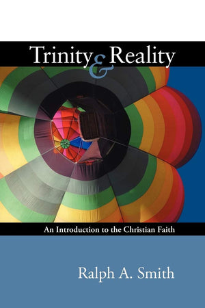 Trinity and Reality: An Introduction to the Christian Faith: An Introduction to the Christian Faith,Used