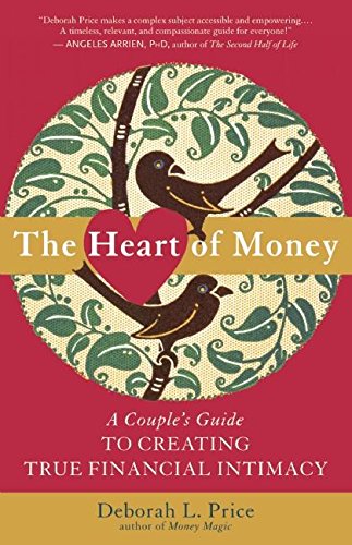 The Heart Of Money: A Couple'S Guide To Creating True Financial Intimacy