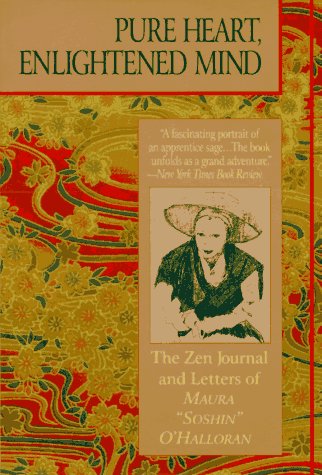 Pure Heart, Enlightened Mind: The Zen Journal & Letters of Maura Soshin O'Halloran,Used