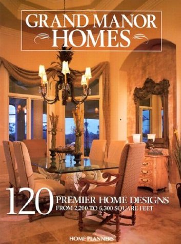 Grand Manor Homes: 120 Distinguished Home Designs,New