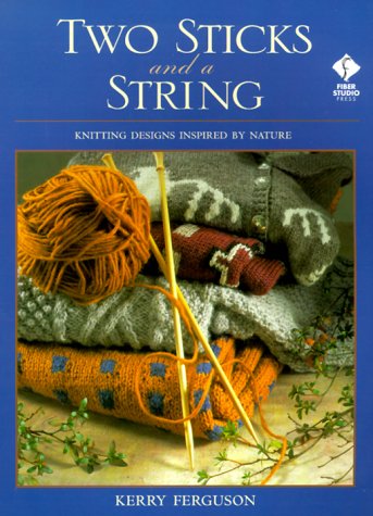 Two Sticks and a String: Knitting Designs Inspired by Nature,Used