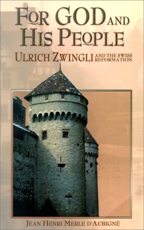 For God and His People: Ulrich Zwingli and the Swiss Reformation,Used