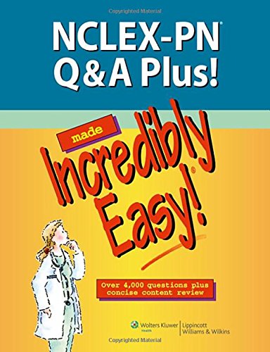 Nclexpn Q&A Plus! Made Incredibly Easy!: Over 3,000 Questions Plus Concise Content Review