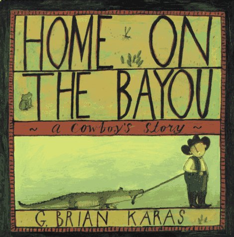 Home on the Bayou: A Cowboy's Story,Used