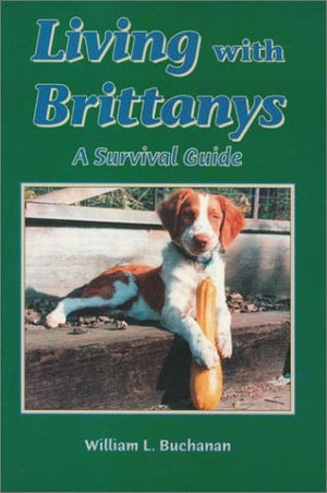 Living With Brittanys: A Survival Guide,New