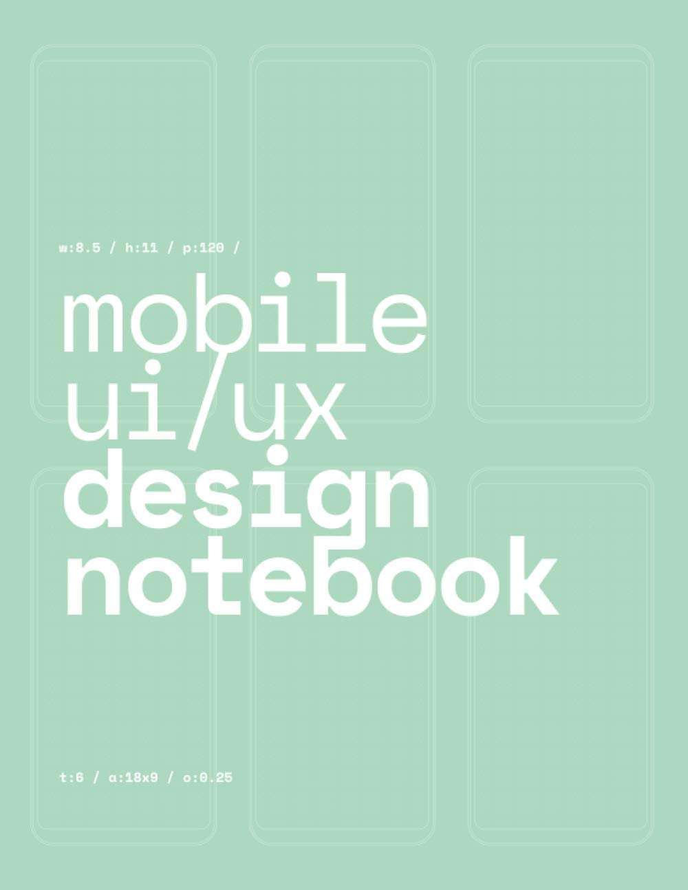 Mobile UI/UX Design Notebook: (Seafoam Green) User Interface & User Experience Design Sketchbook for App Designers and Developer,Used