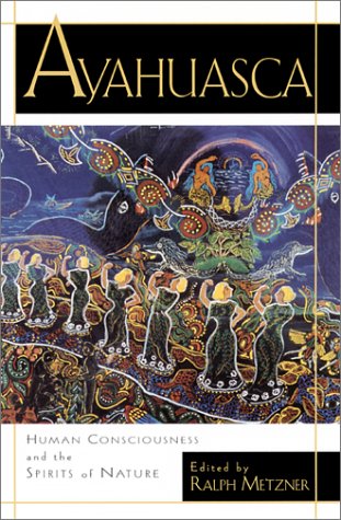 Ayahuasca: Hallucinogens, Consciousness, and the Spirit of Nature,Used