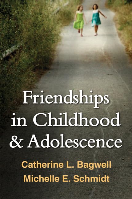 Friendships In Childhood And Adolescence (The Guilford Series On Social And Emotional Development)