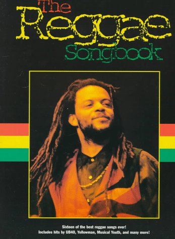 The Reggae Songbook: Sixteen of the Best Reggae Songs Ever! Includes Hits by Ub40, Yellowman, Musical Youth, and Many More!,Used