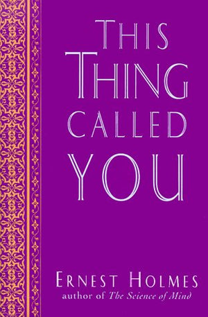 This Thing Called You (The New Thought Library Series)