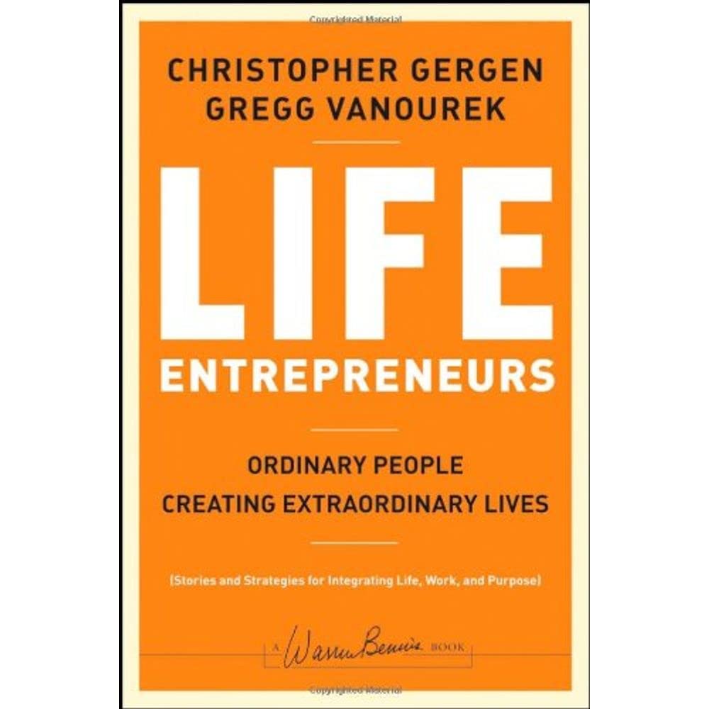 Life Entrepreneurs: Ordinary People Creating Extraordinary Lives,New