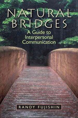 Natural Bridges: A Guide to Interpersonal Communication,New