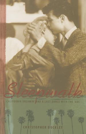 Sleepwalk: California Dreamin' and a Last Dance with the '60s,Used