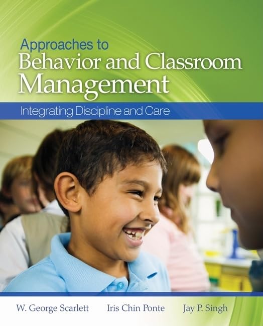 Approaches to Behavior and Classroom Management: Integrating Discipline and Care,New