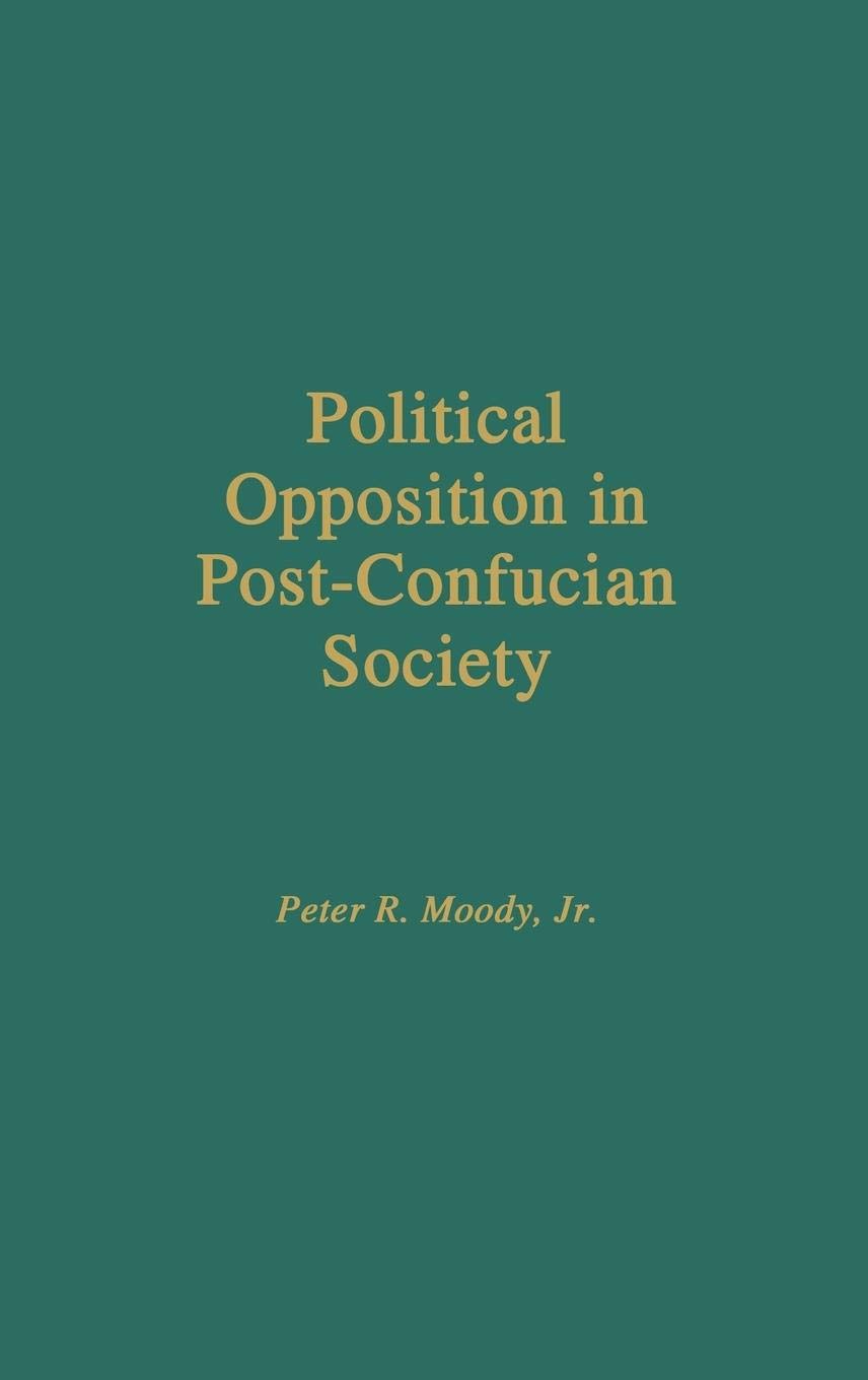 Political Opposition in PostConfucian Society,New