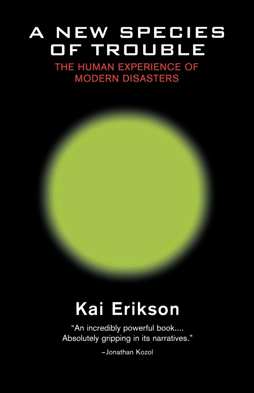 A New Species Of Trouble: The Human Experience Of Modern Disasters,New