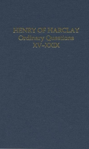 Henry of Harclay: Ordinary Questions, XVXXIX (Auctores Britannici Medii Aevi),Used