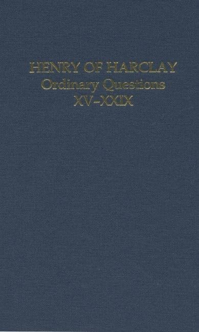 Henry of Harclay: Ordinary Questions, XVXXIX (Auctores Britannici Medii Aevi),Used