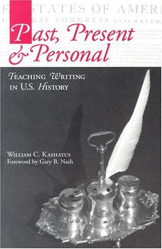 Past, Present & Personal: Teaching Writing in U.S. History,Used