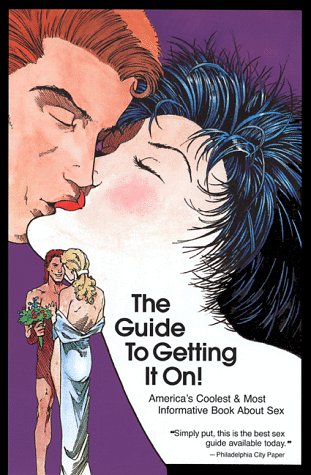The Guide To Getting It On: A New And Mostly Wonderful Book About Sex For Adults For All Ages.,New