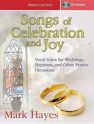 Songs of Celebration and Joy  MediumLow Voice: Vocal Solos for Weddings, Baptisms, and Other Festive Occasions,New